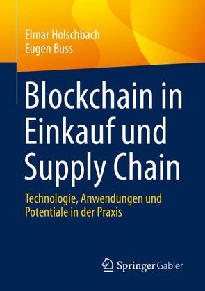 Blockchain in Einkauf und Supply Chain von Buß,  Eugen, Holschbach,  Elmar
