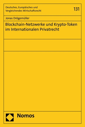 Blockchain-Netzwerke und Krypto-Token im Internationalen Privatrecht von Drögemüller,  Jonas