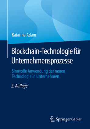 Blockchain-Technologie für Unternehmensprozesse von Adam,  Katarina