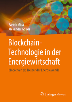 Blockchain-Technologie in der Energiewirtschaft von Goudz,  Alexander, Mika,  Bartek