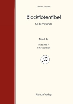 Blockflötenfibel für die Vorschule / Blockflötenfibel für die Vorschule 1a – Ausgabe A von Tomczyk,  Gerhard