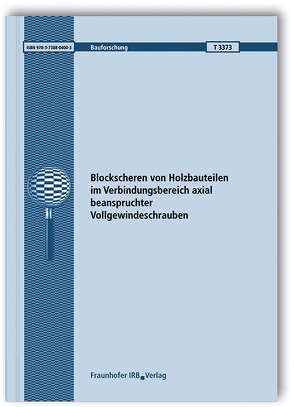 Blockscheren von Holzbauteilen im Verbindungsbereich axial beanspruchter Vollgewindeschrauben. von Blaß,  Hans Joachim;, Flaig,  Marcus