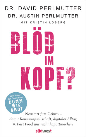 Blöd im Kopf? von Knüllig,  Christina, Loberg,  Kristin, Perlmutter,  Austin, Perlmutter,  David