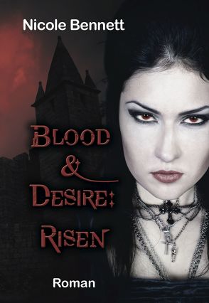 Blood & Desire: Risen von Bennett,  Nicole