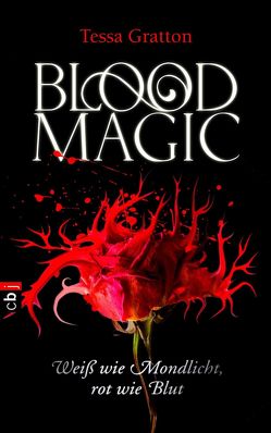 Blood Magic – Weiß wie Mondlicht, rot wie Blut von Brauner,  Anne, Gratton,  Tessa