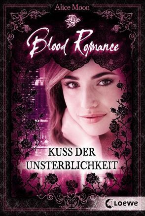 Blood Romance – Kuss der Unsterblichkeit von Moon,  Alice