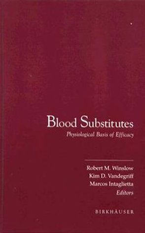 Blood Substitutes: Physiological Basis of Efficacy von Intaglietta,  M, Vandegriff,  K D, Winslow,  R M