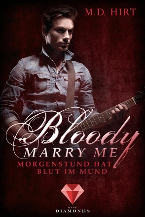 Bloody Marry Me 4: Morgenstund hat Blut im Mund von Hirt,  M. D.