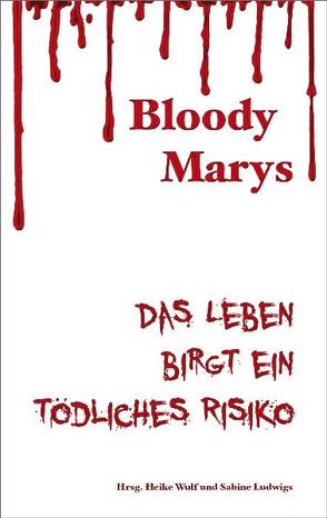 Bloody Marys von Deitmer,  Sabine, Encke,  Eva, Füssmann,  Christina, Koppetsch,  Anne-Kathrin, Ludwigs,  Sabine, Rieckmann,  Sonja, Wulf,  Heike