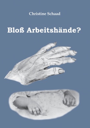 Bloß Arbeitshände? von Schaad,  Christine