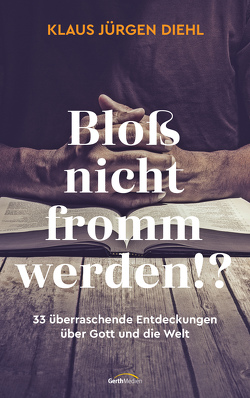 Bloß nicht fromm werden!? (eBook) von Diehl,  Klaus Jürgen