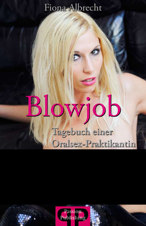 Blowjob – Tagebuch einer Oralsex-Praktikantin von Albrecht,  Fiona