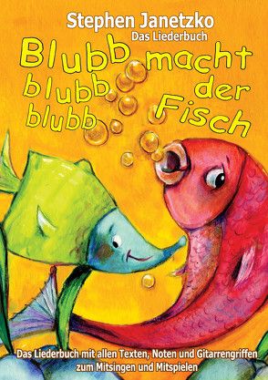 Blubb, blubb, blubb, macht der Fisch – Meine 15 schönsten Lieder für die Kleinsten von Janetzko,  Stephen