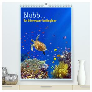 Blubb … Der Unterwasser Familienplaner (hochwertiger Premium Wandkalender 2024 DIN A2 hoch), Kunstdruck in Hochglanz von Melz,  Tina