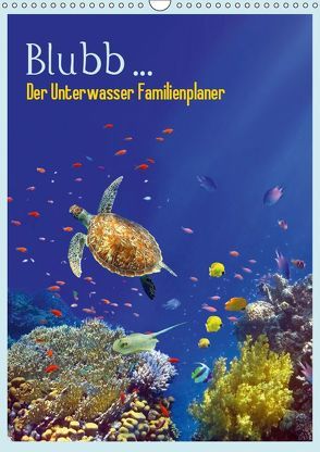 Blubb … Der Unterwasser Familienplaner (Wandkalender 2019 DIN A3 hoch) von Melz,  Tina