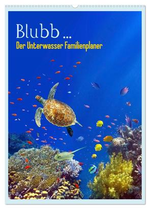 Blubb … Der Unterwasser Familienplaner (Wandkalender 2024 DIN A2 hoch), CALVENDO Monatskalender von Melz,  Tina