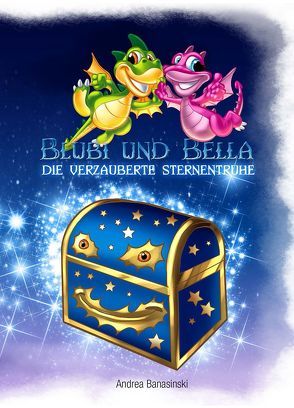 Blubi und Bella, die verzauberte Sternentruhe von Banasinski,  Andrea, Mell,  Carsten