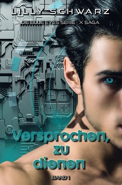 Blue Eyes Serie – X-Saga / Versprochen zu, dienen – Band 1 der X-Saga von Schwarz,  Lilly