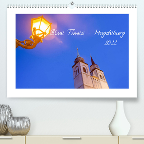 Blue Times – Magdeburg (Premium, hochwertiger DIN A2 Wandkalender 2022, Kunstdruck in Hochglanz) von Schulz,  Stephan