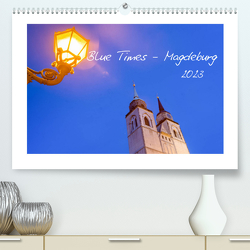 Blue Times – Magdeburg (Premium, hochwertiger DIN A2 Wandkalender 2023, Kunstdruck in Hochglanz) von Schulz,  Stephan