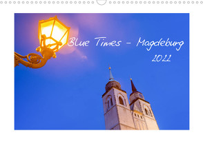 Blue Times – Magdeburg (Wandkalender 2022 DIN A3 quer) von Schulz,  Stephan