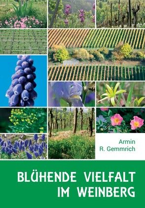 Blühende Vielfalt im Weinberg von Gemmrich,  Armin R., Schreck,  Alexander