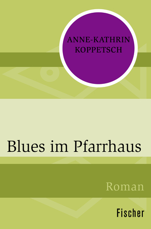 Blues im Pfarrhaus von Koppetsch,  Anne-Kathrin