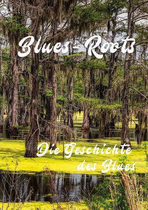 Blues – Roots von Lutz,  Roland