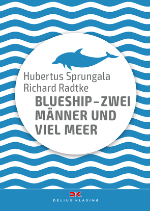 BlueShip – Zwei Männer und viel Meer von Sprungala,  Hubertus