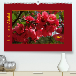 Blüten-Allerlei (Premium, hochwertiger DIN A2 Wandkalender 2021, Kunstdruck in Hochglanz) von Keller,  Angelika