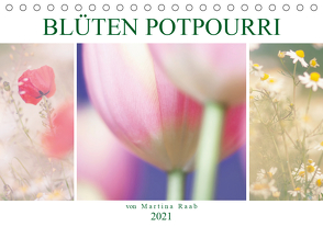 Blüten Potpourri (Tischkalender 2021 DIN A5 quer) von Raab,  Martina