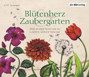 Blütenherz & Zaubergarten von Arnim,  Elizabeth von, Augstein,  Franziska, Goethe,  Johann Wolfgang von, Gosciejewicz,  Eva, Heidenreich,  Elke, Hesse,  Hermann, Holonics,  Nico, Kastius,  Sabine, Köhler,  Juliane, Wilkening,  Stefan, Wortmann,  Cécilia