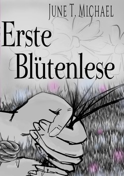 Blütenlese / Erste Blütenlese von Michael,  June Thalia