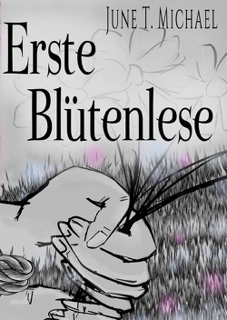 Blütenlese / Erste Blütenlese von Michael,  June Thalia