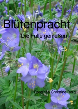 Blütenpracht von berg,  dorothea christine