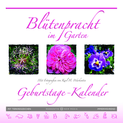 Blütenpracht im Garten – Geburtstage-Kalender von Warkentin,  Karl H.
