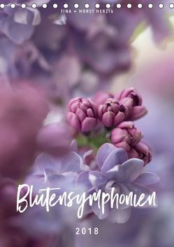 Blütensymphonien (Tischkalender 2018 DIN A5 hoch) von + Horst Herzig,  Tina