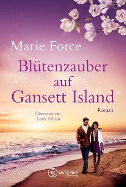 Blütenzauber auf Gansett Island von Fabian,  Lotta, Force,  Marie