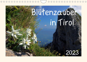 Blütenzauber in Tirol (Wandkalender 2023 DIN A4 quer) von Leon