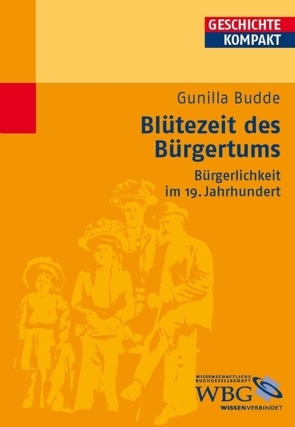 Blütezeit des Bürgertums von Brodersen,  Kai, Budde,  Gunilla, Kintzinger,  Martin, Puschner,  Uwe, Reinhardt,  Volker
