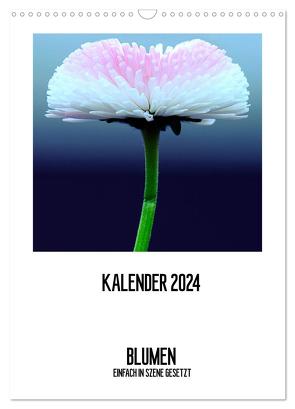 BLUMEN EINFACH IN SZENE GESETZT (Wandkalender 2024 DIN A3 hoch), CALVENDO Monatskalender von Jeschke,  Susanne