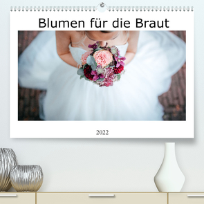 Blumen für die Braut (Premium, hochwertiger DIN A2 Wandkalender 2022, Kunstdruck in Hochglanz) von Wenzel,  Alexej