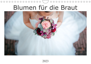 Blumen für die Braut (Wandkalender 2023 DIN A4 quer) von Wenzel,  Alexej