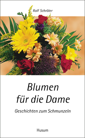 Blumen für die Dame von Schroeter,  Rolf