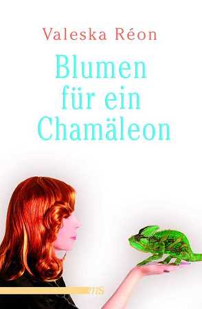 Blumen für ein Chamäleon von Réon,  Valeska