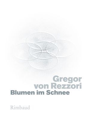 Blumen im Schnee von Kostka,  Jürgen, Rezzori,  Gregor von