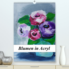 Blumen in Acryl (Premium, hochwertiger DIN A2 Wandkalender 2022, Kunstdruck in Hochglanz) von Harmgart,  Sigrid
