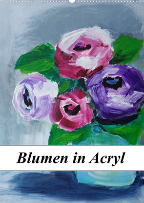 Blumen in Acryl (Wandkalender 2022 DIN A2 hoch) von Harmgart,  Sigrid