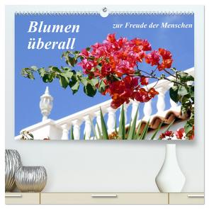 Blumen überall, zur Freude Menschen (hochwertiger Premium Wandkalender 2024 DIN A2 quer), Kunstdruck in Hochglanz von Reupert,  Lothar