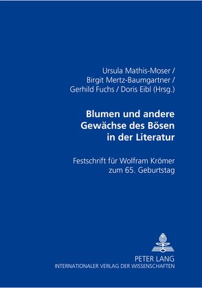 Blumen und andere Gewächse des Bösen in der Literatur von Eibl,  Doris, Fuchs,  Gerhild, Mathis-Moser,  Ursula, Mertz-Baumgartner,  Birgit